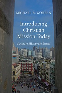 Introducing Christian Mission Today: Scripture, History and Issues