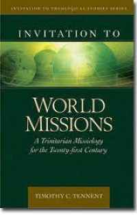 Invitation to World Mission: A Trinitarian Missiology for the Twenty-first Century