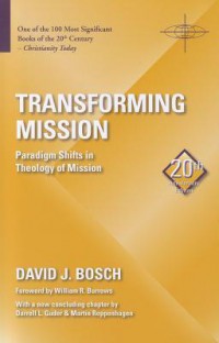 Transforming Mission: Paradigm Shift in Theology of Mission